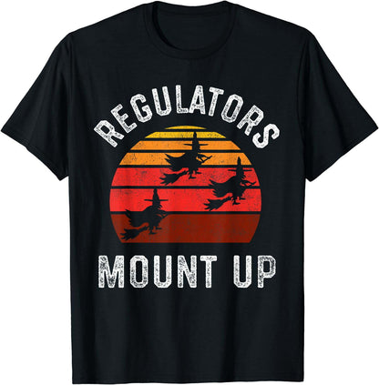 Regulators Mount Up, Funny Halloween Witch T-Shirt