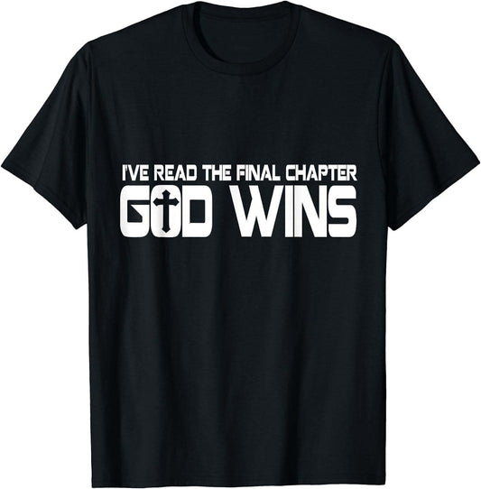 I’ve Read The Final Chapter God Wins T-Shirt