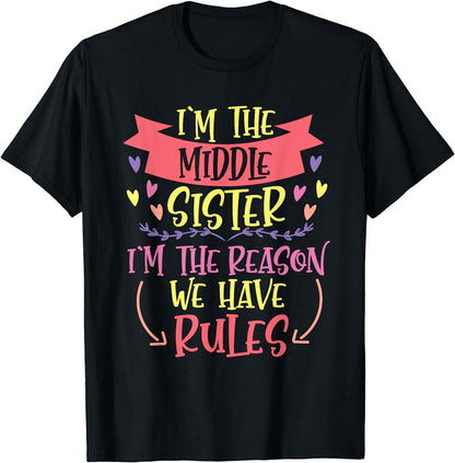 I'm the middle sister - I'm the reason we have rules T-Shirt