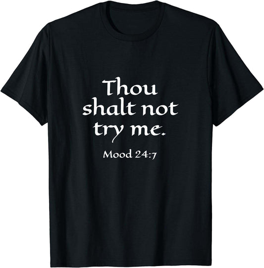 Thou Shalt Not Try Me Mood 24:7 T-Shirt