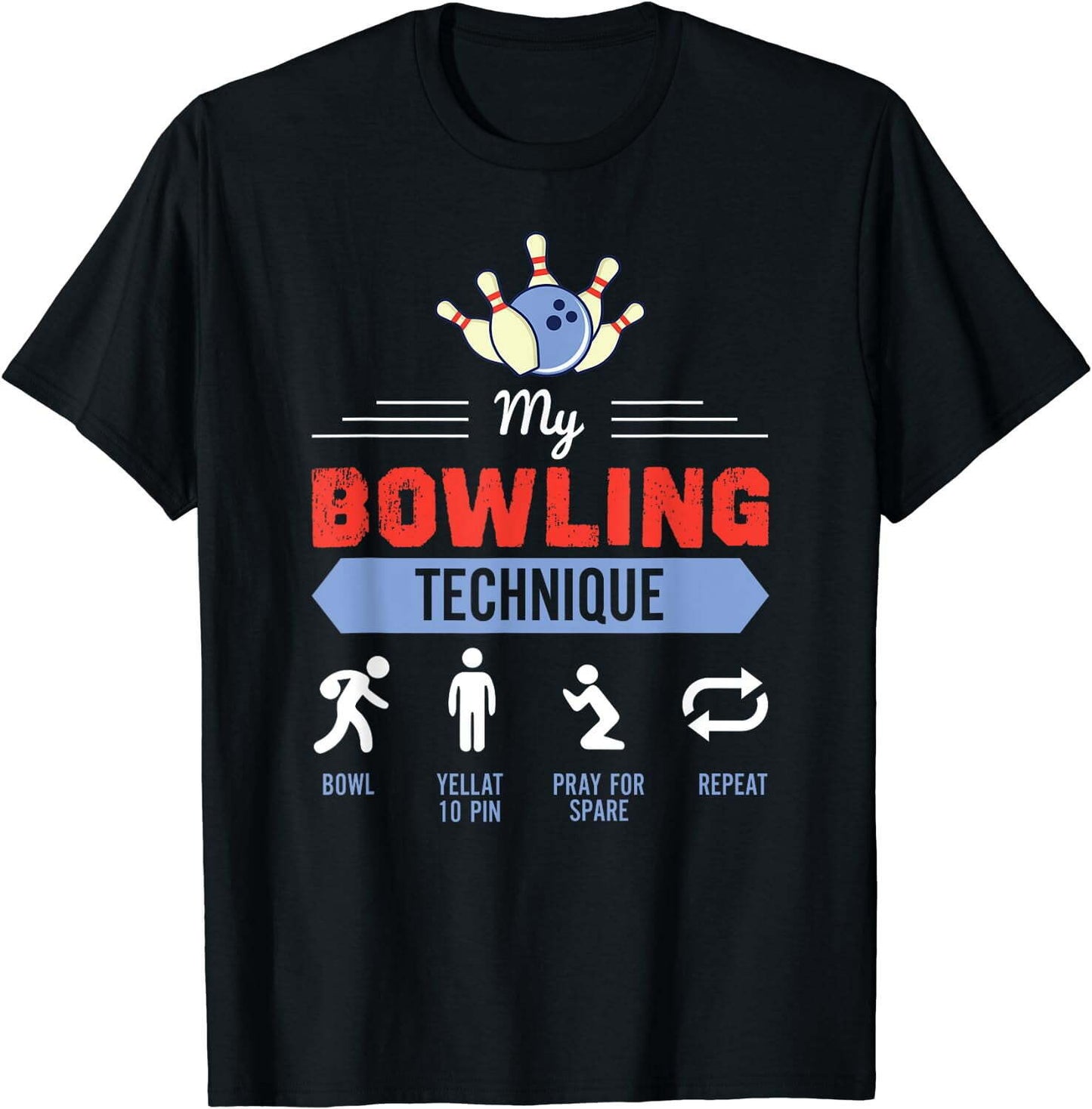 My Bowling Technique Shirt Bowling T Shirt Funny Bowler Gift T-Shirt
