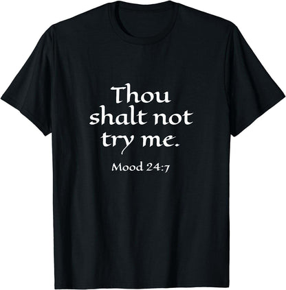 Thou Shalt Not Try Me Mood 24:7 T-Shirt