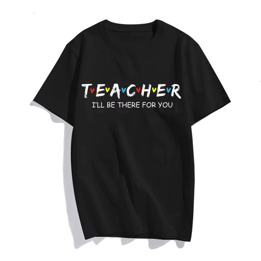 Cute Trendy Teacher Shirt I'll Be There for You Gift T-Shirt Women Tops