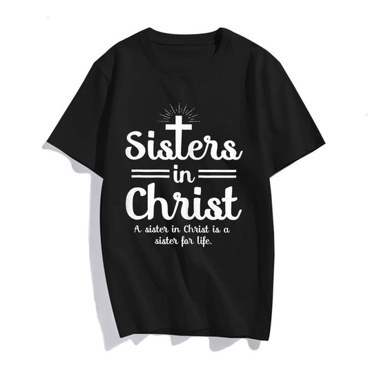 Sisters in Christ is a Sister for Life T-Shirt Women Tops