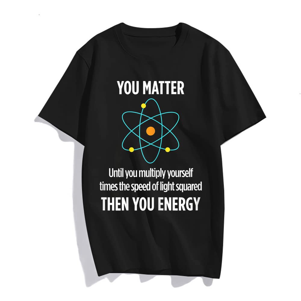 You Matter You Energy Funny Physicist Physics Lover T Shirt T-Shirt for Women