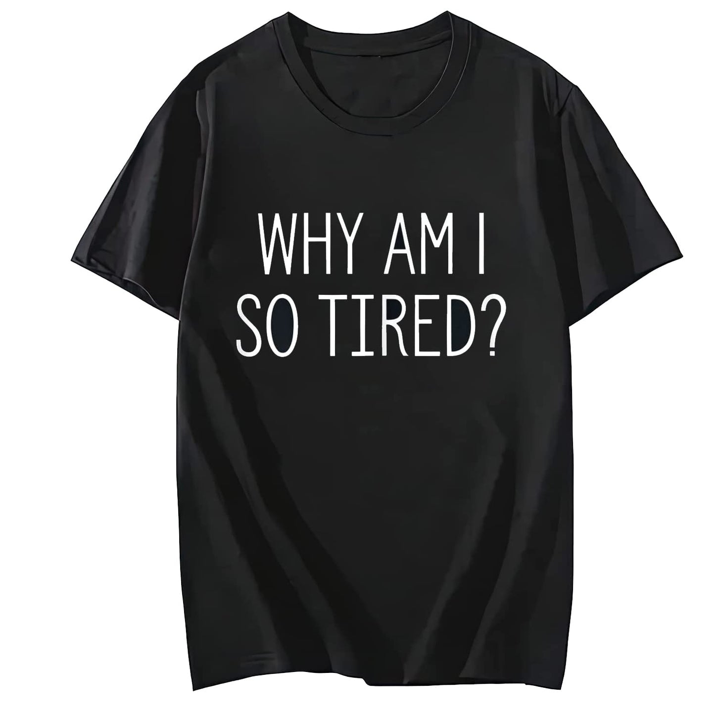 Women Shirt Why Am I Always Tired Casual Round Neck Short Sleeved Top T-Shirt