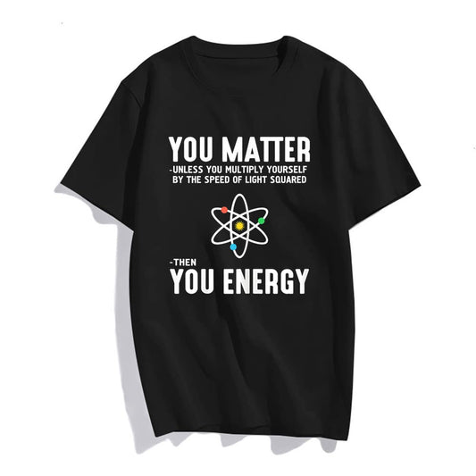 You Matter Then You Energy T-Shirt Women Tops