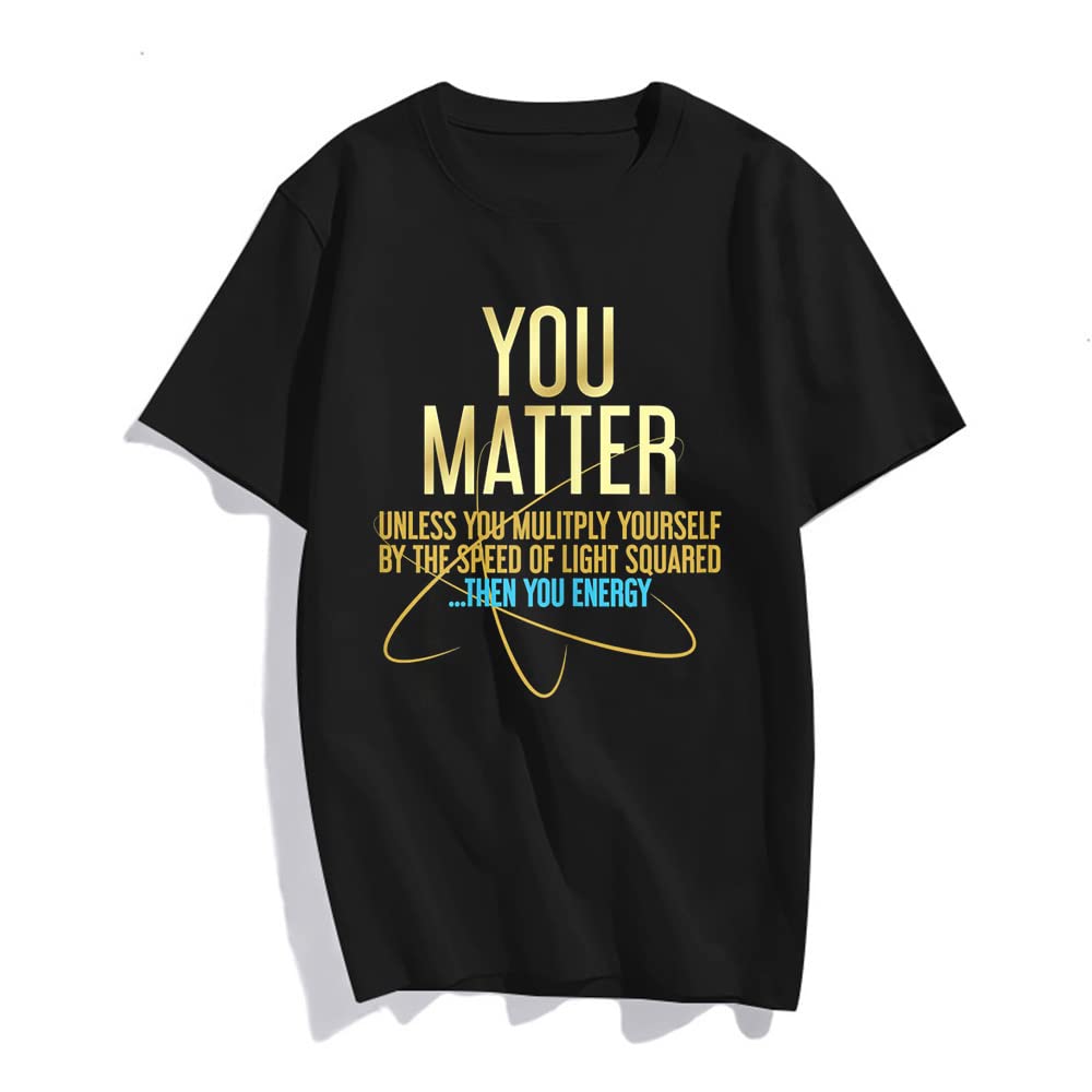 You Matter Then You Energy T-Shirt Women Tops