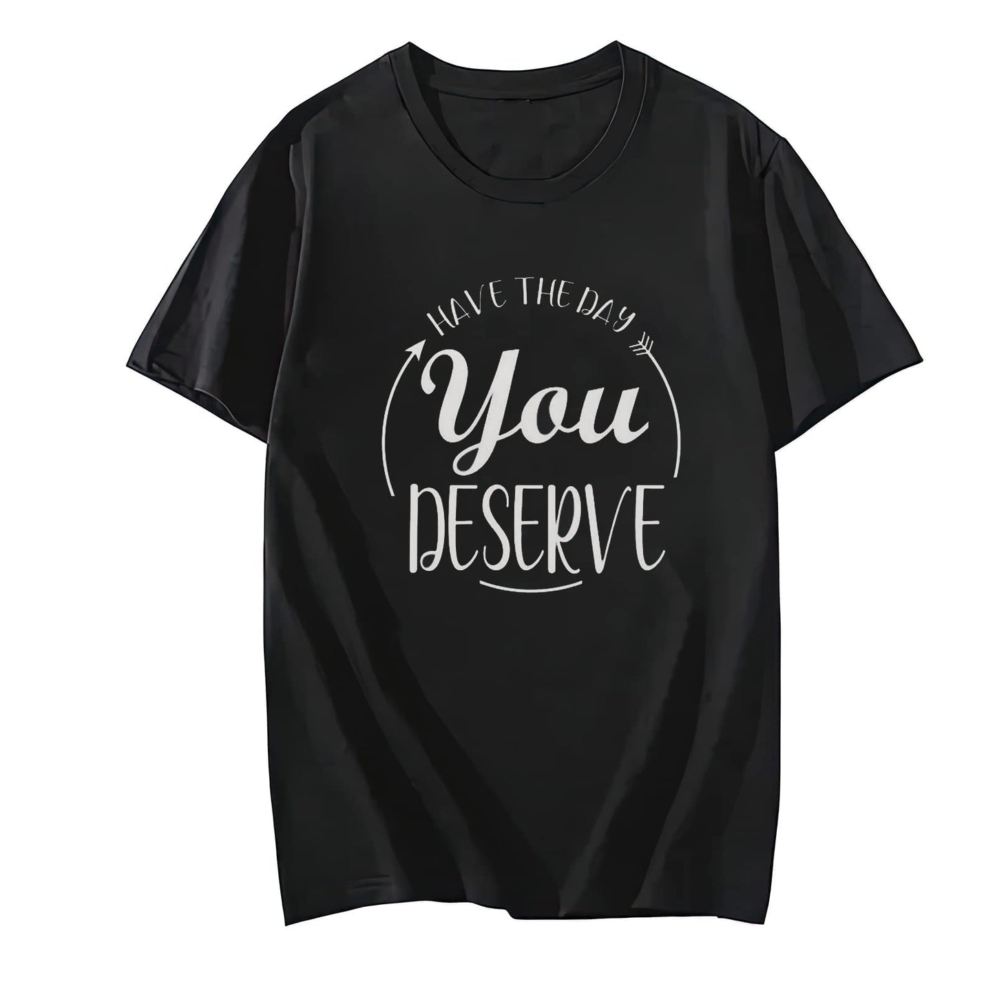Have The Day You Deserve Arrow Circle Motivational Women T-Shirt