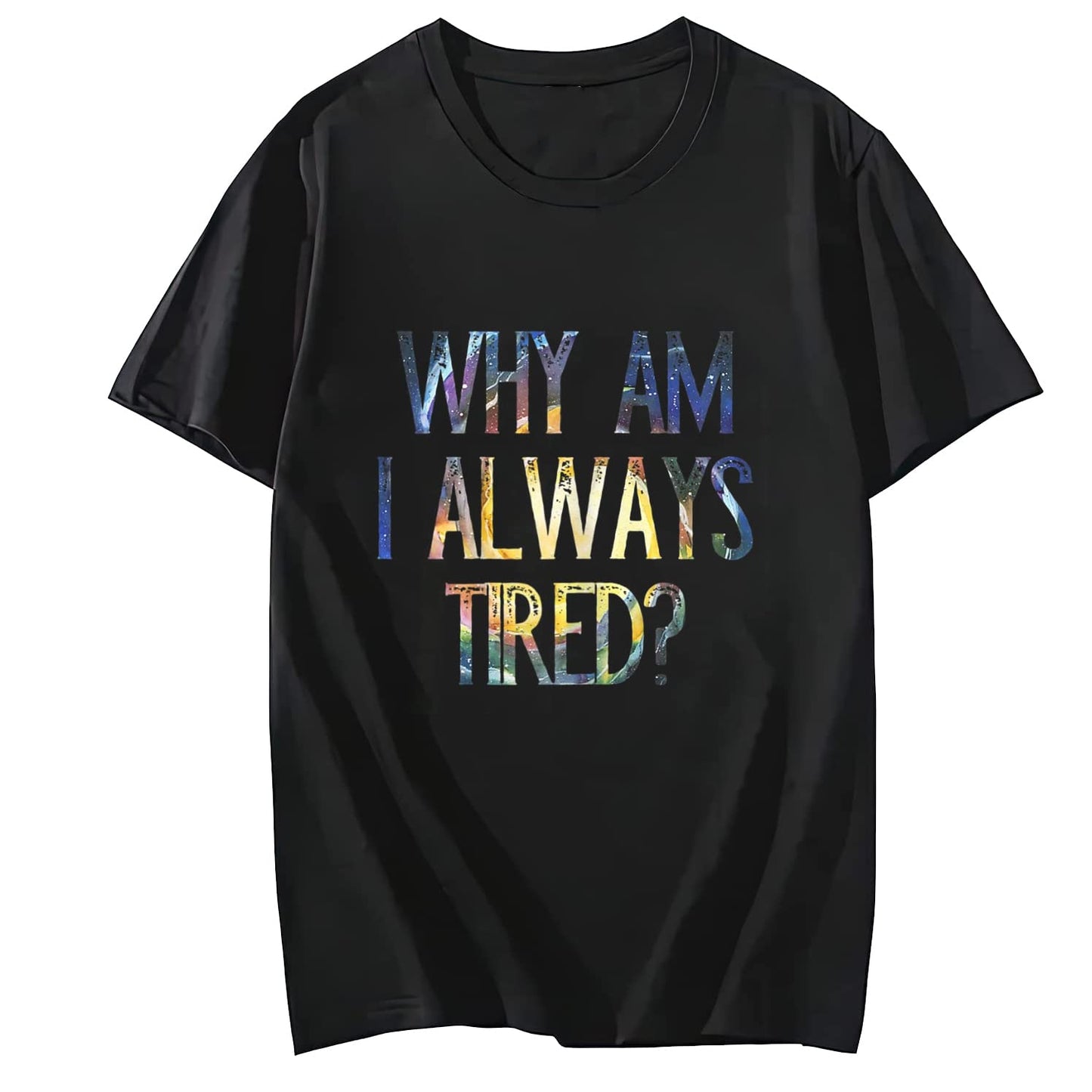Women Shirt Why Am I Always Tired Casual Round Neck Short Sleeved Top T-Shirt