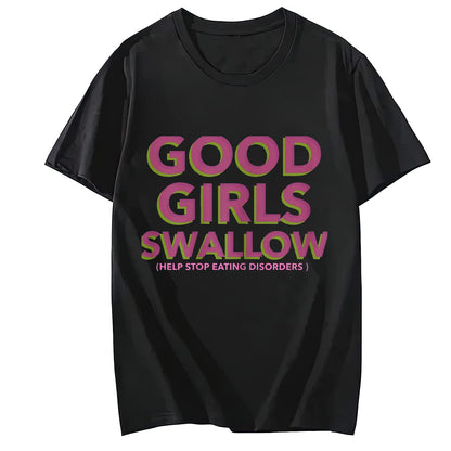 LastFor1 Good Girls Swallow Help Stop Eating Disorders T-Shirt