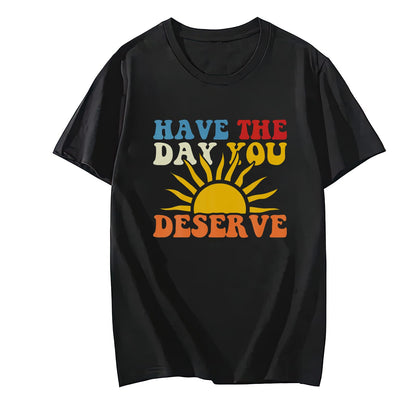 Have The Day You Deserve Arrow Circle Motivational Women T-Shirt
