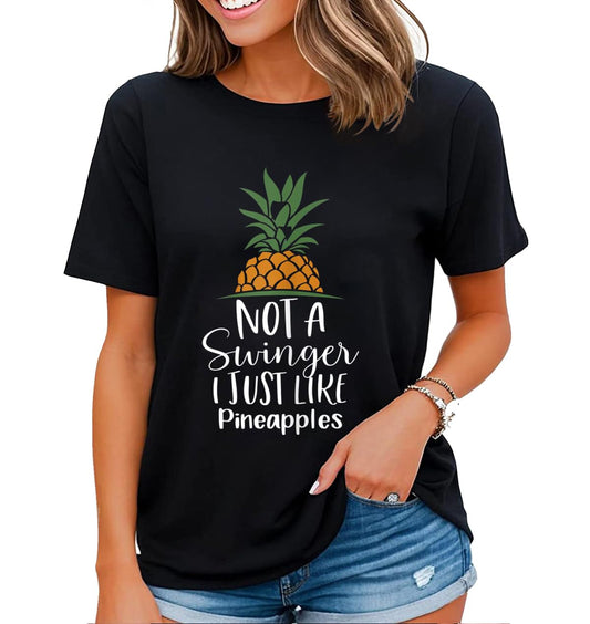 Fun Pineapple Graphic Women T-Shirt Not A Swinger I Just Like Pineapples Tops