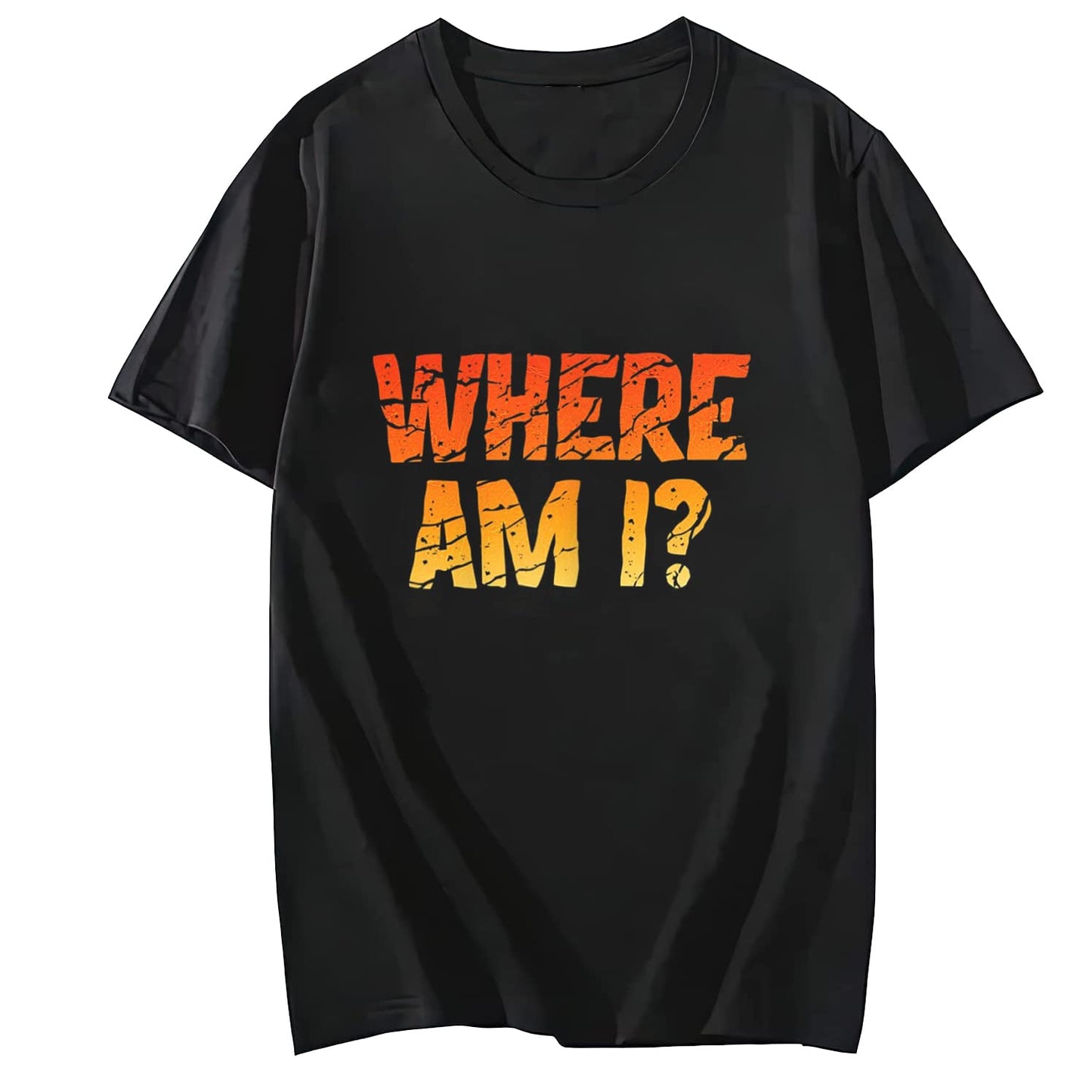 Slogan Which Means Where Am I? Comfortable Casual Round Neck Short Sleeve T-Shirt