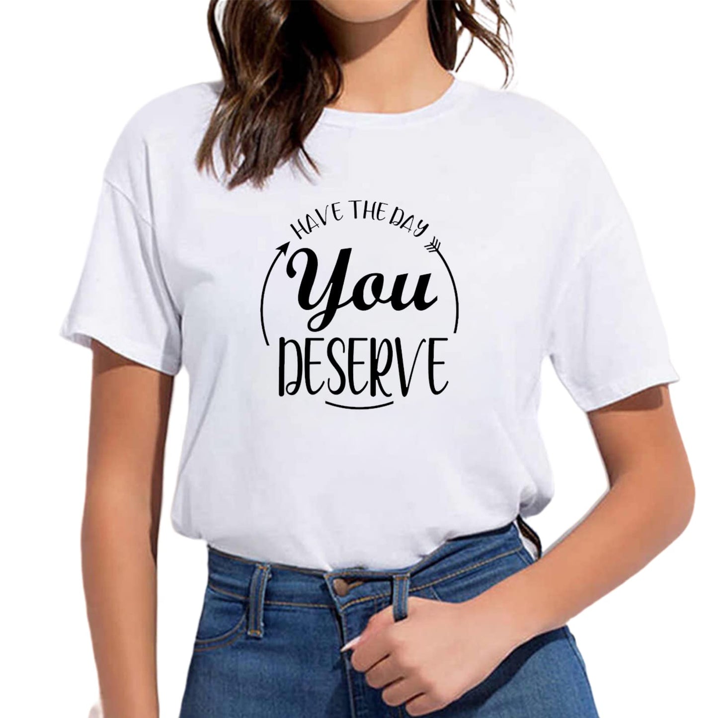 Have The Day You Deserve Arrow Circle Motivational Women T-Shirt