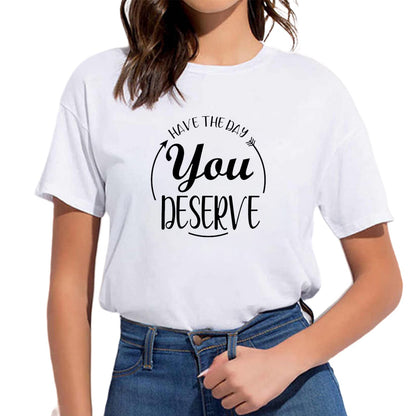 Have The Day You Deserve Arrow Circle Motivational Women T-Shirt