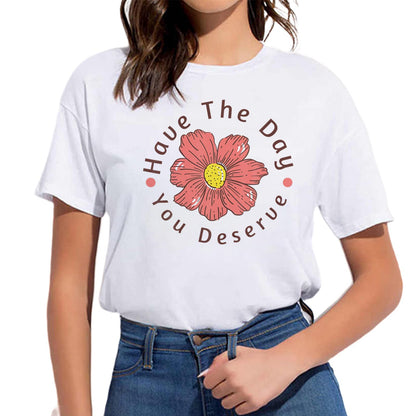 Have The Day You Deserve Arrow Circle Motivational Women T-Shirt