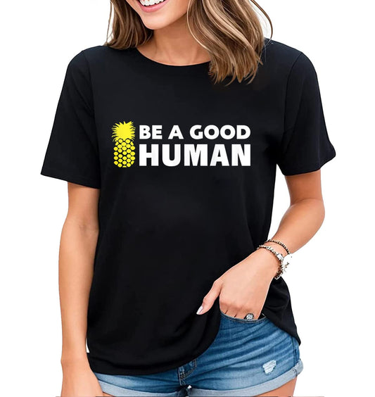 Be A Good Human T-Shirt Womens Fun Graphic Kindness Inspiration Summer Casual Tops