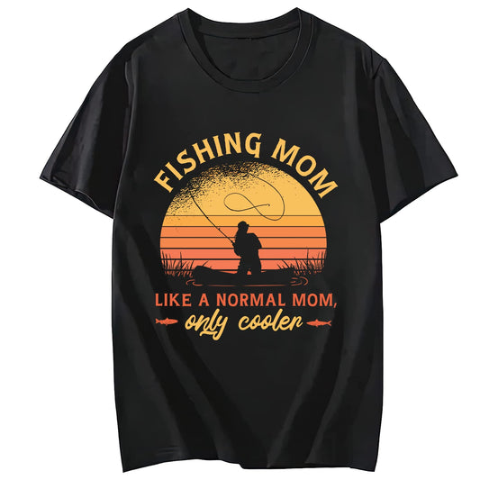 Fishin Mom Like a Normal Mom Only Cooler T-Shirt for Women Casual Short Sleeve Gift T-Shirt