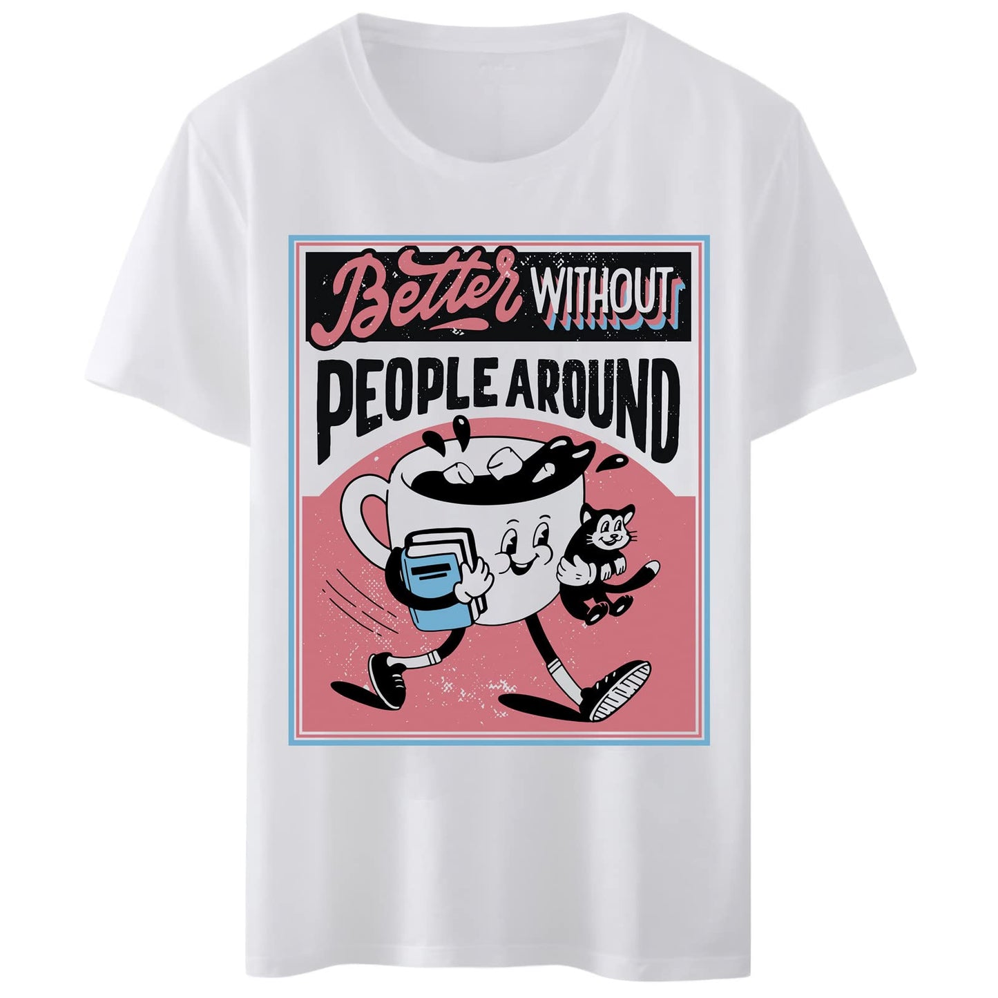 Women's T-Shirt - "Better Without People Around" Coffee Cat Book Funny Print