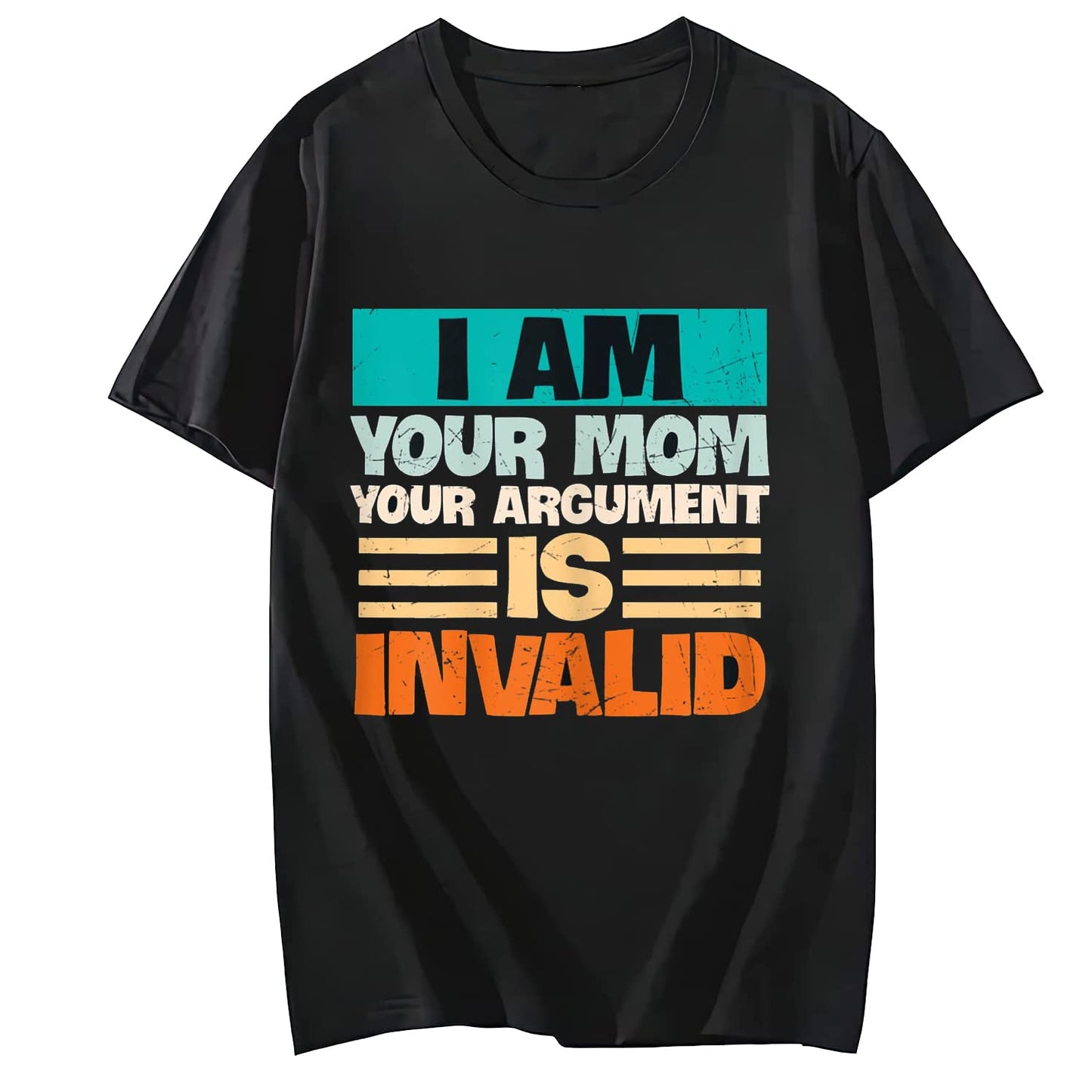 I Am Your Mom Your Argument is Invalid Mothers Day Funny T-Shirt