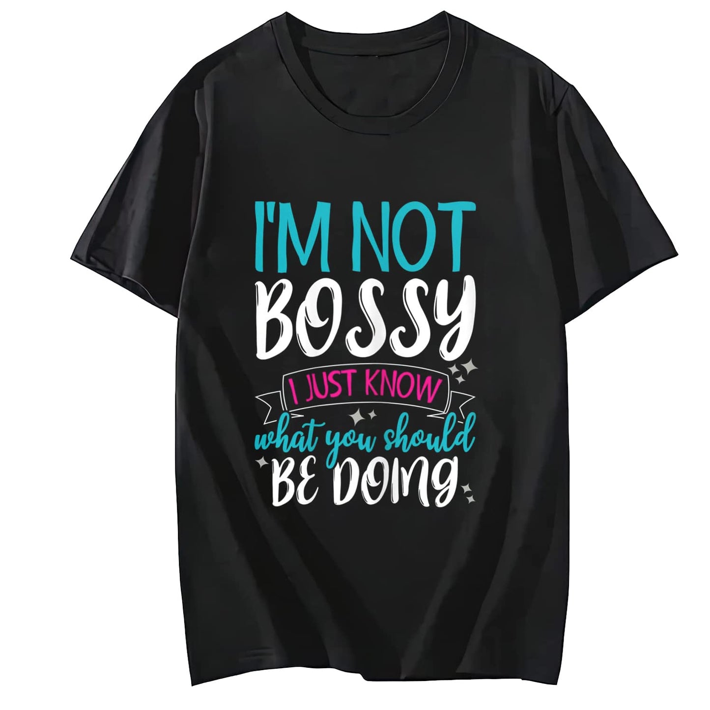 I'm Not Bossy I Just Know What You Should Be Doing T-Shirt