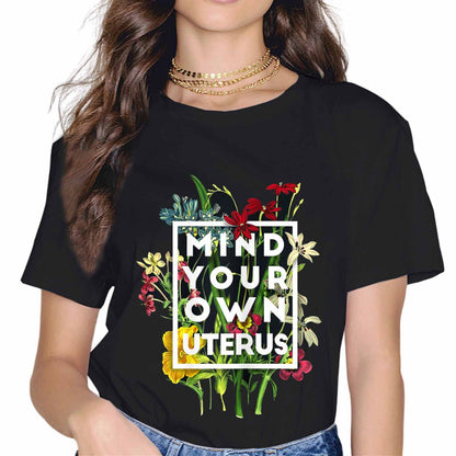 Mind Your Own Uterus Pro Choice Feminist Women's Rights Gift T-Shirt