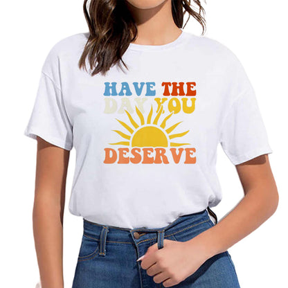 Have The Day You Deserve Arrow Circle Motivational Women T-Shirt