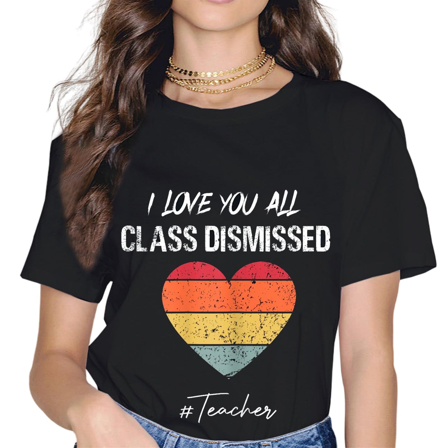 I Love You All Class Dismissed Last Day of School Teacher T-Shirt