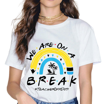 Summer Vacation Off Duty Teacher Life We are On A Break T-Shirt