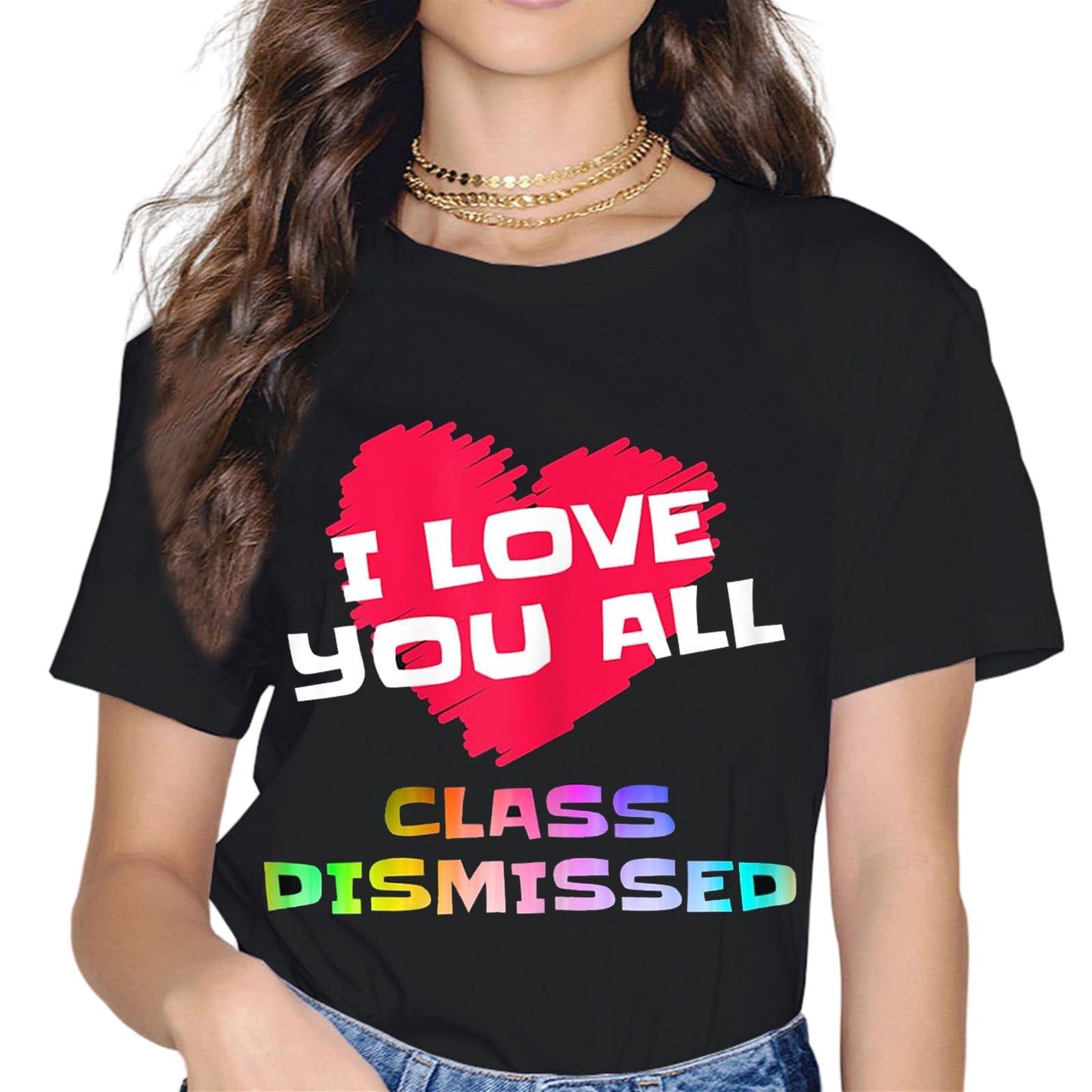 I Love You All Class Dismissed Last Day of School Teacher T-Shirt