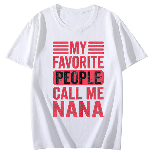 Women Mothers Day Nana Gifts Shirt My Favorite People Call Me Nana Letter Prints Short Sleeve Grandma T-Shirt