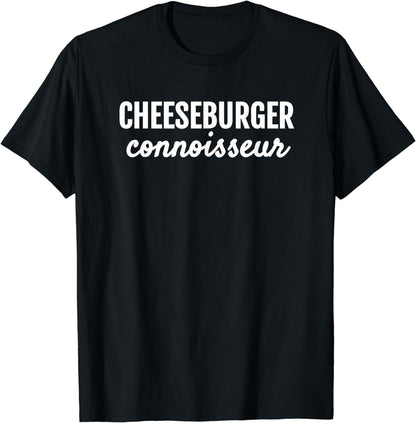 CHEESEBURGER CONNOISSEUR FUN FOODIE FOR LIFE T SHIRT