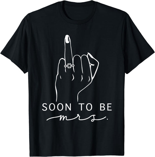 Soon To Be Mrs. Bachelorette Party Engaged Ring Finger T-Shirt