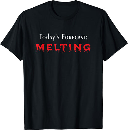 Today's Forecast Melting Hot Summer Day Funny Weather Humor T-Shirt