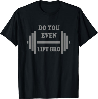 Do you even lift bro funny workout tshirts gear