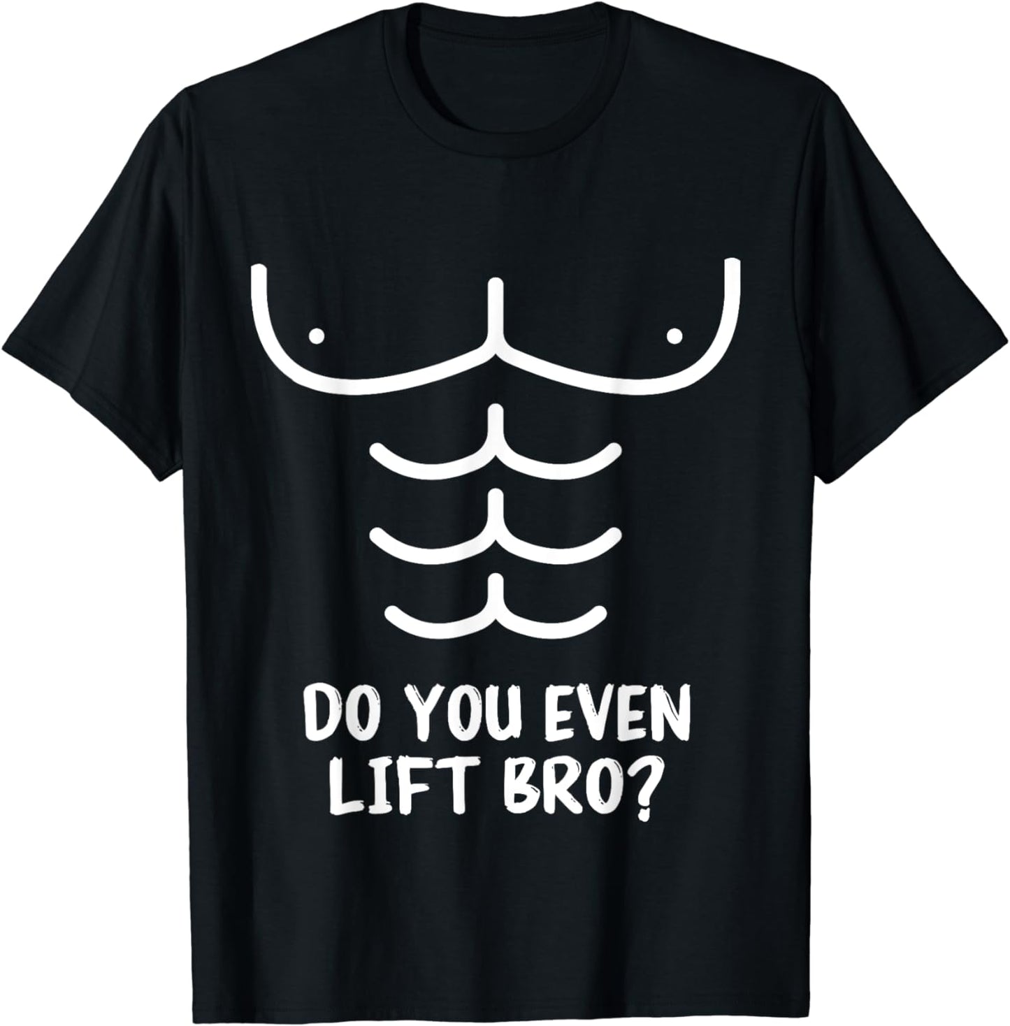 Do You Even Lift Bro Bodybuilding Lifting Funny Gym T-Shirt