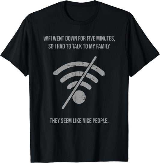 Funny Wifi Went Down Quote Computer Nerd Gift For Men Women T-Shirt