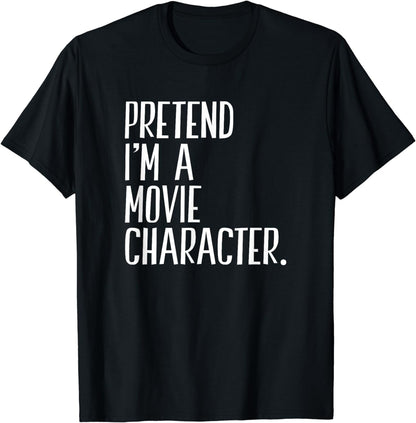 Pretend I'm A Movie Character Funny Halloween Party T-Shirt