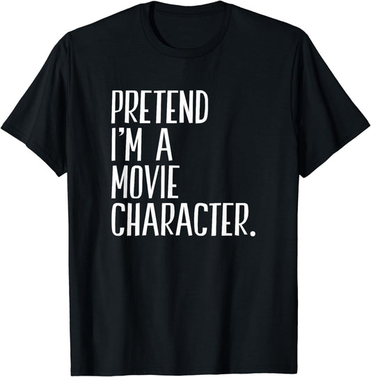 Pretend I'm A Movie Character Funny Halloween Party T-Shirt