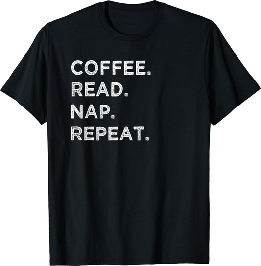 Coffee Read Nap Repeat Funny Book Reading Lovers Gift Shirt