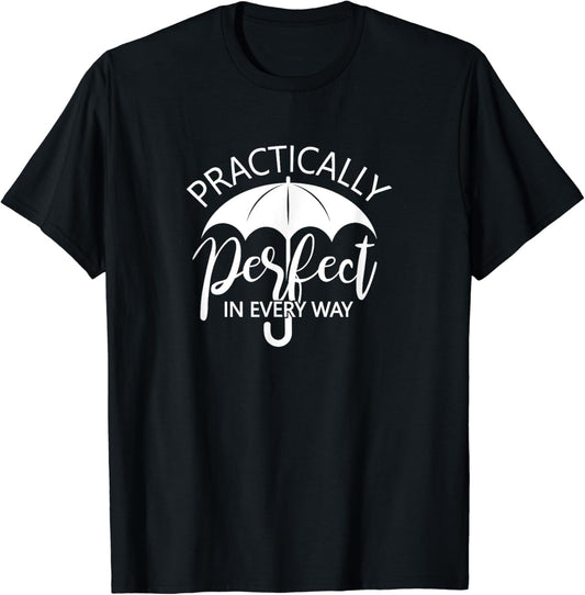 Practically Perfect in Every Way Shirt