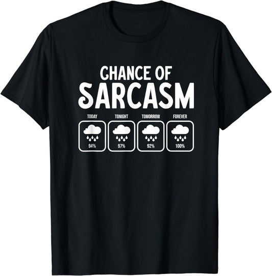 Funny Chance Of Sarcasm Weather Forecast Sarcastic Humor T-Shirt
