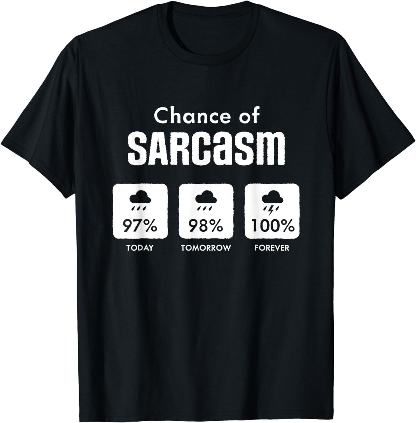 Funny Sarcastic Shirt - Chance of Sarcasm Weather Forecast T-Shirt