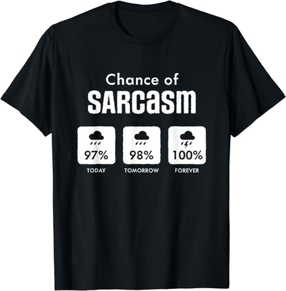 Funny Sarcastic Shirt - Chance of Sarcasm Weather Forecast T-Shirt