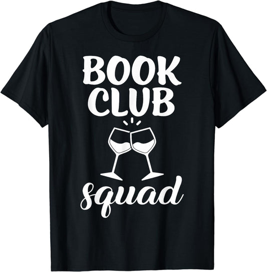 Book Club Squad Gift for Reading and Wine Drinking Lovers T-Shirt