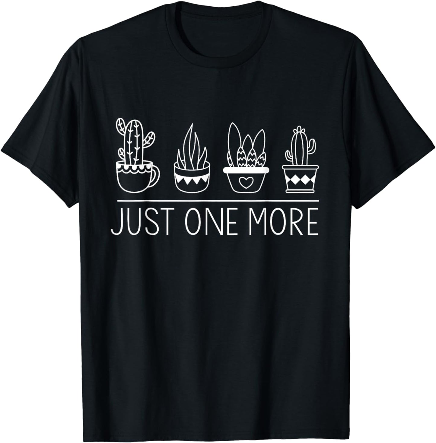 Just One More Plant, Funny Gardening Gardener Plant Lover T-Shirt