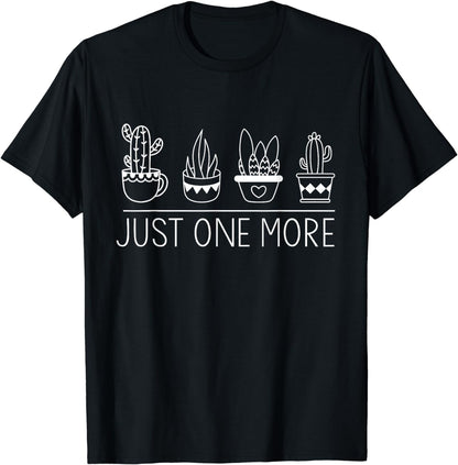 Just One More Plant, Funny Gardening Gardener Plant Lover T-Shirt