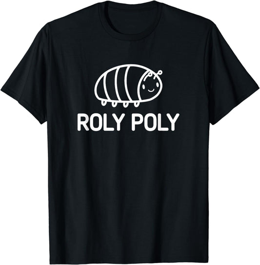 Roly Poly, Bugs, Insects, Funny, Jokes, Sarcastic T-Shirt