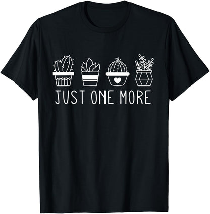 Just One More Plant, Funny Gardening Gardener Plant Lover T-Shirt